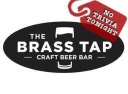 Brass Tap - No Trivia Tonight
