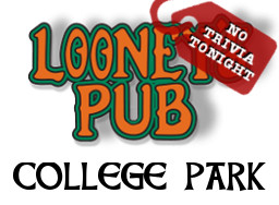 Looney's Pub (College Park) No Trivia Tonight