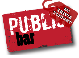 Public Bar No Trivia Tonight
