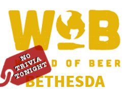 World of Beer Bethesda - No Trivia Tonight